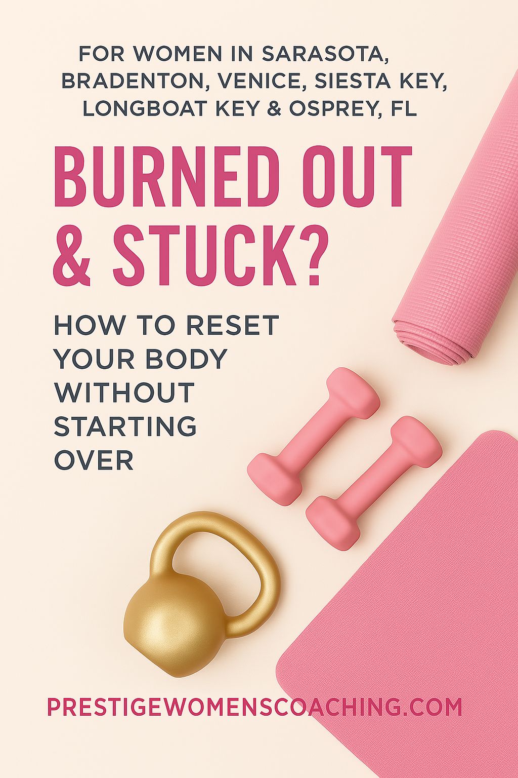 Burned Out & Stuck? How to Reset Your Body Without Starting Over (Sarasota, Bradenton & Gulf Coast Women’s Guide)