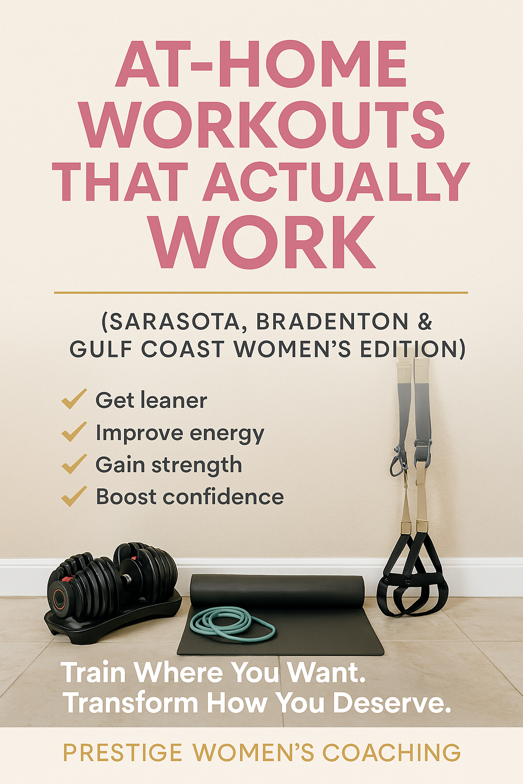 At-Home Workouts That Actually Work: How to Train Effectively Without the Gym (Sarasota, Bradenton & Gulf Coast Women’s Edition)