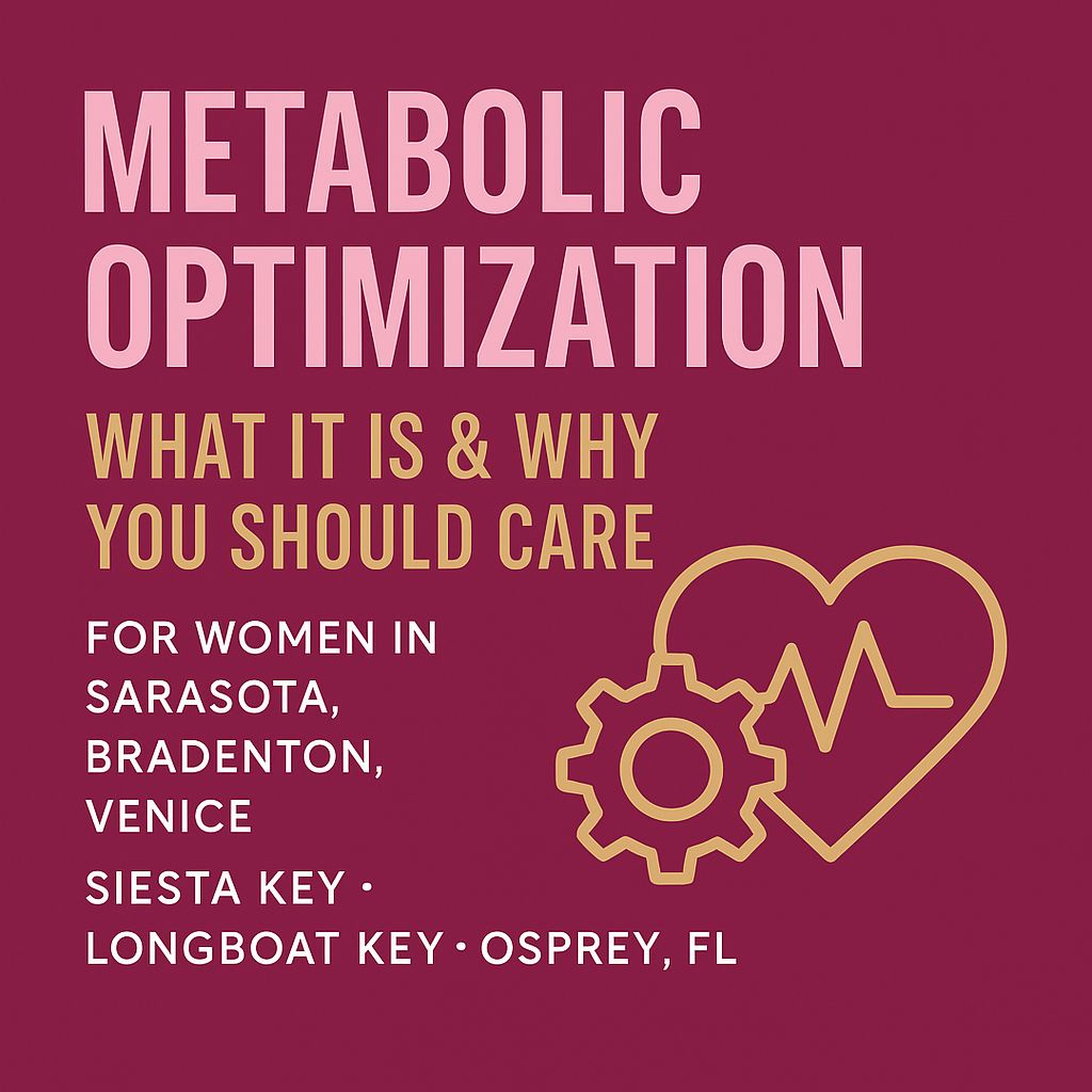 Metabolic Optimization: What It Is & Why You Should Care (Sarasota, Bradenton & Gulf Coast Women’s Guide)